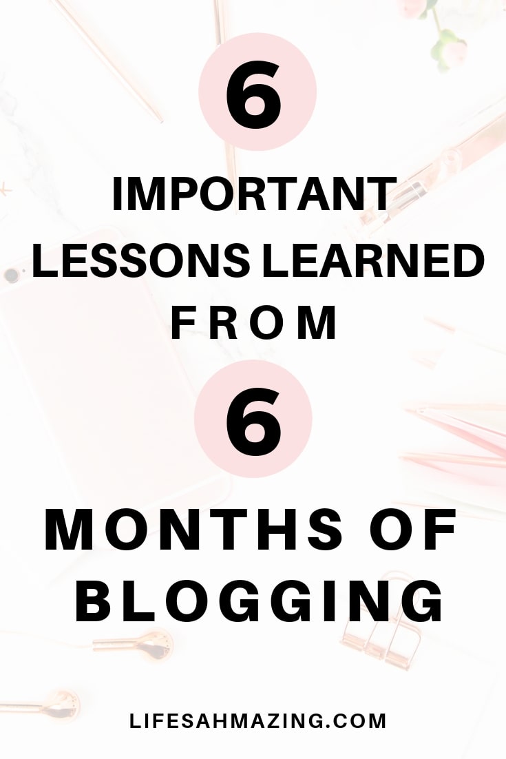 Ready to pursue your big scary goal? Here are the 6 powerful lessons I learned from 6 months of blogging. #blogging #personaldevelopment 